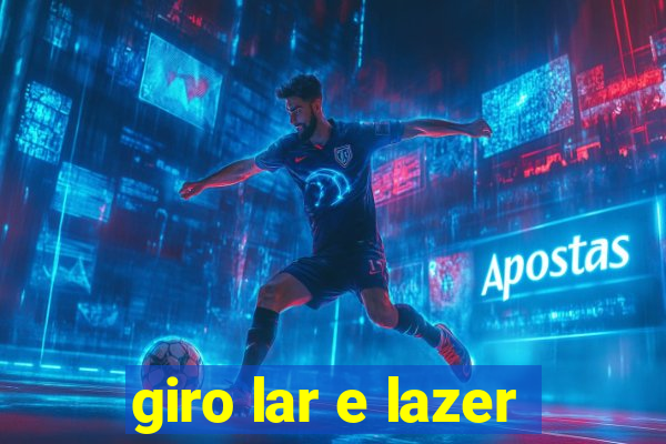 giro lar e lazer
